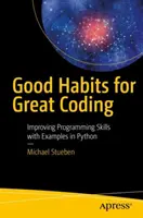 Buenos hábitos para programar bien: Mejora de las habilidades de programación con ejemplos en Python - Good Habits for Great Coding: Improving Programming Skills with Examples in Python