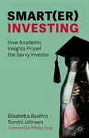 Smart(er) Investing: Cómo los conocimientos académicos impulsan al inversor inteligente - Smart(er) Investing: How Academic Insights Propel the Savvy Investor
