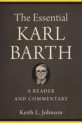 Lo esencial de Karl Barth: Lector y comentario - The Essential Karl Barth: A Reader and Commentary