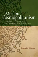 Cosmopolitismo musulmán: El Islam del Sudeste Asiático en perspectiva comparada - Muslim Cosmopolitanism: Southeast Asian Islam in Comparative Perspective