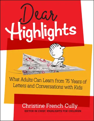 Dear Highlights: Lo que los adultos pueden aprender de 75 años de cartas y conversaciones con niños - Dear Highlights: What Adults Can Learn from 75 Years of Letters and Conversations with Kids