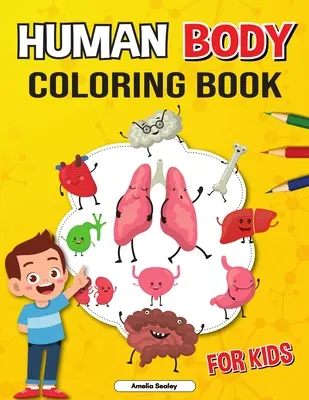 Libro para colorear del cuerpo humano para niños: Libro de Anatomía Humana para Colorear, Libro de Anatomía Humana para Colorear. - Human Body Coloring Book for Kids: Anatomy Coloring Book for Kids, The Human Anatomy Coloring Book to Learn and Understand Human Organs