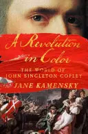 Una revolución en color: El mundo de John Singleton Copley - A Revolution in Color: The World of John Singleton Copley