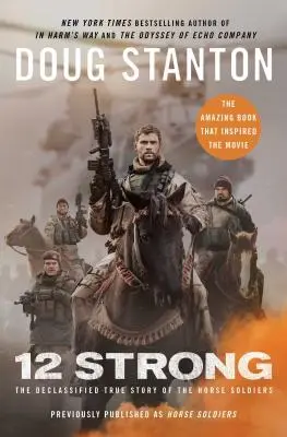 12 Strong: La verdadera historia desclasificada de los soldados a caballo - 12 Strong: The Declassified True Story of the Horse Soldiers
