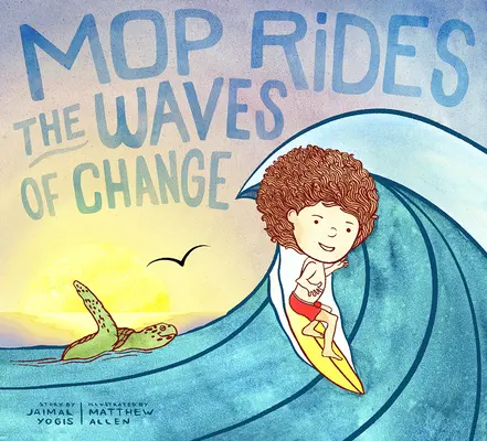 Mop Rides the Waves of Change: Un cuento de Mop Rides (Regulación emocional para niños, Salvar los océanos, Surf para niños) - Mop Rides the Waves of Change: A Mop Rides Story (Emotional Regulation for Kids, Save the Oceans, Surfing for K Ids)