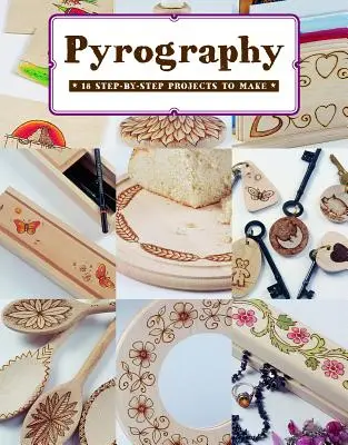 Pirograbado: 18 proyectos para hacer paso a paso - Pyrography: 18 Step-By-Step Projects to Make