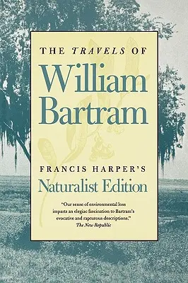 Los viajes de William Bartram: Edición Naturalista - The Travels of William Bartram: Naturalist Edition