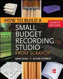 Cómo construir un estudio de grabación de bajo presupuesto desde cero 4/E - How to Build a Small Budget Recording Studio from Scratch 4/E