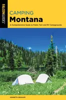 Camping Montana: A Comprehensive Guide to Public Tent and RV Campgrounds, 2ª edición - Camping Montana: A Comprehensive Guide to Public Tent and RV Campgrounds, 2nd Edition