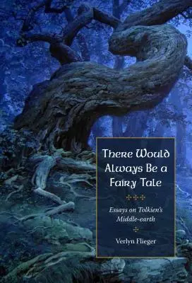 Siempre habrá un cuento de hadas: Más ensayos sobre Tolkien - There Would Always Be a Fairy Tale: More Essays on Tolkien