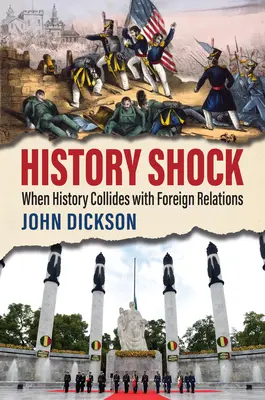 El choque de la historia: cuando la historia choca con las relaciones exteriores - History Shock: When History Collides with Foreign Relations