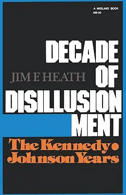 Década de la desilusión: Los años Kennedy-Johnson - Decade of Disillusionment: The Kennedy-Johnson Years