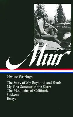 John Muir: Nature Writings (Loa #92): La historia de mi niñez y juventud / Mi primer verano en la Sierra / Las montañas de California / Stickeen / Ess - John Muir: Nature Writings (Loa #92): The Story of My Boyhood and Youth / My First Summer in the Sierra / The Mountains of California / Stickeen / Ess