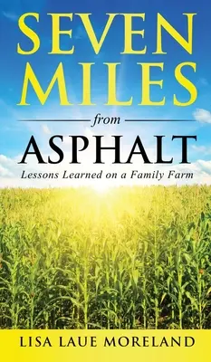 A siete millas del asfalto: Lecciones aprendidas en una granja familiar - Seven Miles from Asphalt: Lessons Learned on a Family Farm