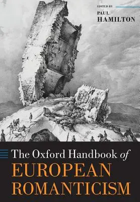 El Manual Oxford del Romanticismo Europeo - The Oxford Handbook of European Romanticism