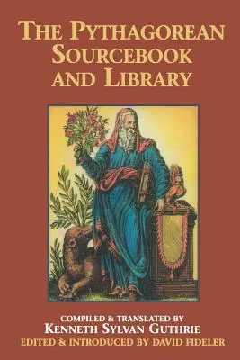 The Pythagorean Sourcebook and Library: Antología de escritos antiguos relacionados con Pitágoras y la filosofía pitagórica - The Pythagorean Sourcebook and Library: An Anthology of Ancient Writings Which Relate to Pythagoras and Pythagorean Philosophy