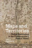 Mapas y territorios: El posicionamiento global en la novela francesa contemporánea - Maps and Territories: Global Positioning in the Contemporary French Novel