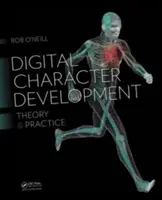 Digital Character Development: Teoría y práctica, segunda edición - Digital Character Development: Theory and Practice, Second Edition