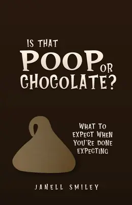 ¿Eso es caca o chocolate? Qué esperar cuando ya no esperas más - Is That Poop or Chocolate?: What to Expect When You're Done Expecting