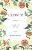 Virtuosa: Un estudio para mujeres de todas las edades - Virtuous: A Study for Ladies of Every Age