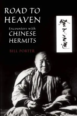 El camino hacia el cielo: Encuentros con ermitaños chinos - Road to Heaven: Encounters with Chinese Hermits