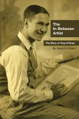 El artista intermedio: La historia de Tony D'Orazi - The In-Between Artist: The Story of Tony D'Orazi