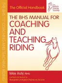 Manual BHS para entrenar y enseñar equitación - The BHS Manual for Coaching and Teaching Riding