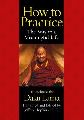 Cómo practicar: El camino hacia una vida plena - How to Practice: The Way to a Meaningful Life