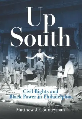 Up South: Derechos civiles y poder negro en Filadelfia - Up South: Civil Rights and Black Power in Philadelphia