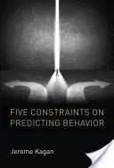 Cinco limitaciones para predecir el comportamiento - Five Constraints on Predicting Behavior