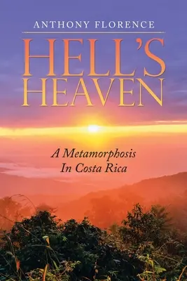 El cielo del infierno: Una metamorfosis en Costa Rica - Hell's Heaven: A Metamorphosis in Costa Rica