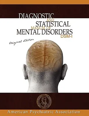 Manual diagnóstico y estadístico de los trastornos mentales: DSM-I Edición Original - Diagnostic and Statistical Manual of Mental Disorders: DSM-I Original Edition