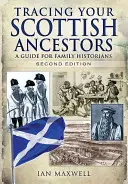 Cómo rastrear a sus antepasados escoceses: Guía para historiadores familiares - Tracing Your Scottish Ancestors: A Guide for Family Historians