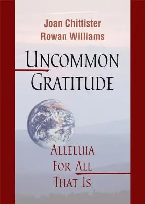 Gratitud poco común: Aleluya por todo lo que es - Uncommon Gratitude: Alleluia for All That Is