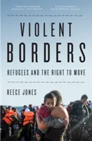 Fronteras violentas: Los refugiados y el derecho a circular - Violent Borders: Refugees and the Right to Move