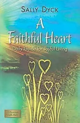 Un corazón fiel: Guía diaria para vivir con alegría - A Faithful Heart: Daily Guide for Joyful Living