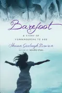 Descalzos: Una historia de entrega a Dios - Barefoot: A Story of Surrendering to God