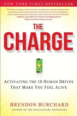 La carga: Cómo activar los 10 impulsos humanos que te hacen sentir vivo - The Charge: Activating the 10 Human Drives That Make You Feel Alive