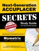 Guía de estudio Accuplacer Secrets: Preguntas de la prueba de la práctica de Accuplacer y revisión del examen para las pruebas de colocación de Accuplacer de la Próxima Generación - Next-Generation Accuplacer Secrets Study Guide: Accuplacer Practice Test Questions and Exam Review for the Next-Generation Accuplacer Placement Tests