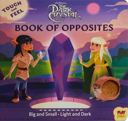 El Cristal Oscuro: Libro de los Opuestos para Tocar y Sentir - The Dark Crystal: Touch and Feel Book of Opposites