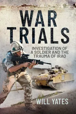 Juicios de Guerra: Investigación de un Soldado y el Trauma de Irak - War Trials: Investigation of a Soldier and the Trauma of Iraq