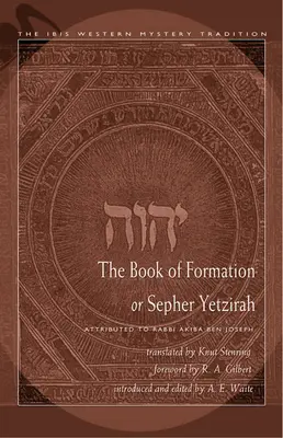 El Libro de la Formación o Sepher Yetzirah: Atribuido a Rabí Akiba Ben Joseph - The Book of Formation or Sepher Yetzirah: Attributed to Rabbi Akiba Ben Joseph