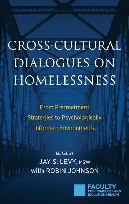 Diálogos interculturales sobre las personas sin hogar: De las estrategias de pretratamiento a los entornos psicológicamente informados - Cross-Cultural Dialogues on Homelessness: From Pretreatment Strategies to Psychologically Informed Environments