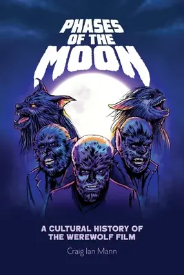 Fases de la luna: Historia cultural de las películas de hombres lobo - Phases of the Moon: A Cultural History of the Werewolf Film