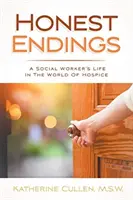 Honest Endings: La vida de una trabajadora social en el mundo de los cuidados paliativos - Honest Endings: A Social Worker's Life in the World of Hospice