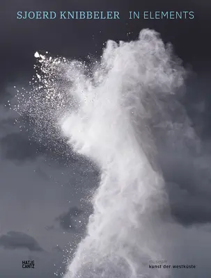 Sjoerd Knibbeler In Elements - Sjoerd Knibbeler: In Elements