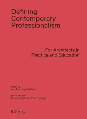 Definir el profesionalismo contemporáneo: Para arquitectos en la práctica y la educación - Defining Contemporary Professionalism: For Architects in Practice and Education