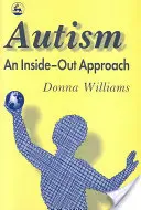 Autismo: An Inside-Out Approach: Una mirada innovadora a la «mecánica» del «autismo» y sus «primos» evolutivos - Autism: An Inside-Out Approach: An Innovative Look at the 'Mechanics' of 'Autism' and Its Developmental 'Cousins'