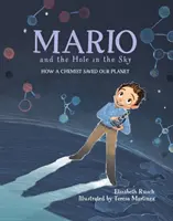 Mario y el Agujero En El Cielo / Mario and the Hole in the Sky: How a Chemist Saved Our Planet - Mario and the Hole in the Sky: How a Chemist Saved Our Planet