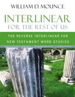 Interlineal para el resto de nosotros: El interlineal inverso para el estudio de las palabras del Nuevo Testamento - Interlinear for the Rest of Us: The Reverse Interlinear for New Testament Word Studies